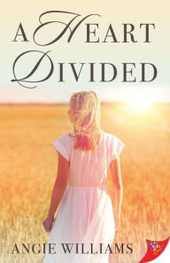 Title: A Heart Divided, Author: Angie Williams