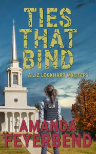 Title: Ties That Bind: A Liz Lockhart Mystery, Author: Amanda Feyerbend