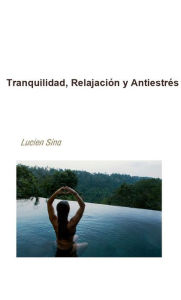 Title: Tranquilidad, Relajaciï¿½n y Antiestrï¿½s, Author: Lucien Sina