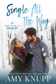 Title: Single All the Way: A Second Chance Small Town Romance, Author: Amy Knupp