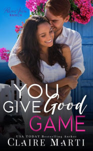 Title: You Give Good Game: A Rivals to Lovers Contemporary Romance, Author: Claire Marti
