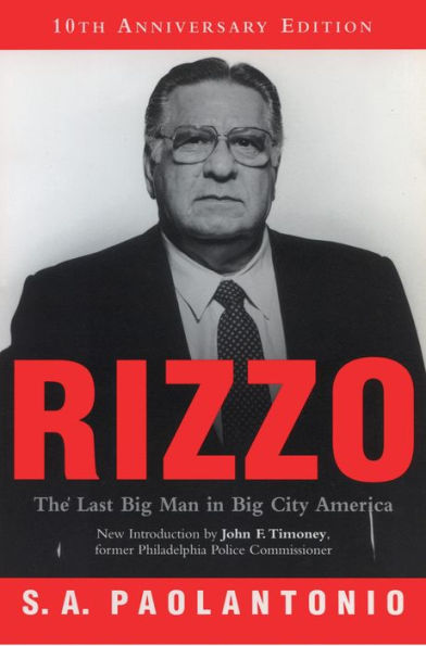 Frank Rizzo: The Last Big Man in Big City America, 10th Anniversary Edition