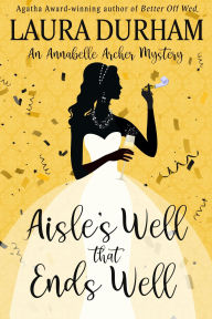 Title: Aisle's Well That Ends Well, Author: Laura Durham