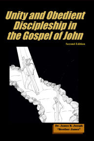 Title: Unity and Obedient Discipleship in the Gospel of John, Author: Dr. James B. Joseph