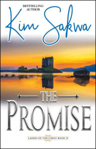 Title: The Promise: A Scottish Time Travel Romance, Author: Kim Sakwa