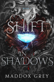 Title: A Shift in Shadows: A Dark Paranormal Romance, Author: Maddox Grey