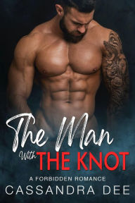 Title: The Man with the Knot: A Forbidden Anatomy Romance, Author: Cassandra Dee