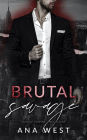 Brutal Savage: A Dark Mafia Romance