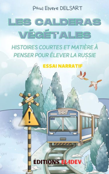 Les Calderas Végétales: Histoires courtes et matière à penser pour élever la Russie