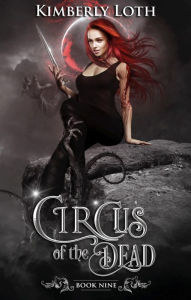 Title: Circus of the Dead Book Nine, Author: Kimberly Loth