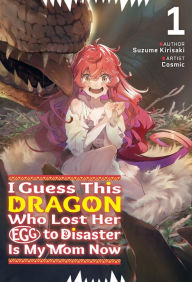 Title: I Guess This Dragon Who Lost Her Egg to Disaster Is My Mom Now Volume 1, Author: Suzume Kirisaki