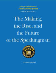 Title: The Making, The Rise, And The Future Of The Speakingman (Fourth Edition), Author: Dan M. Mrejeru