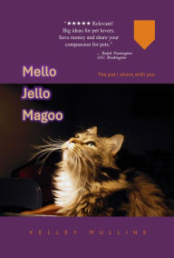 Title: Mello Jello Magoo: the pet I share with you, Author: Kelley Mullins