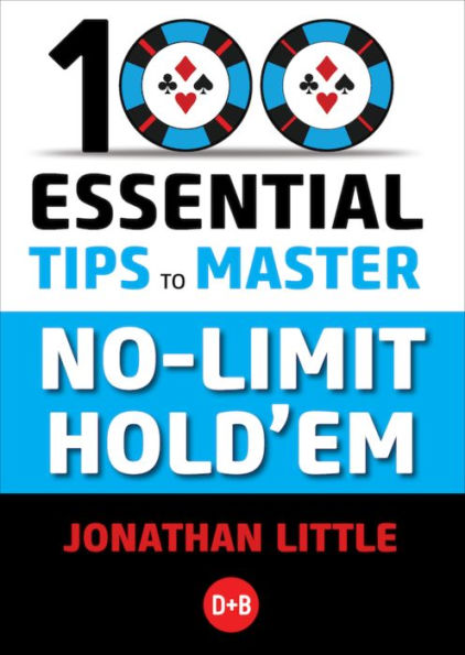 100 Essential Tips to Master No-Limit Hold'em