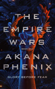 Title: The Empire Wars, Author: Akana Phenix