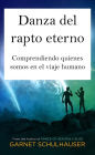 Danza del rapto eterno: Comprendiendo quienes somos en el viaje humano