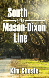 Title: South of the Mason Dixon Line, Author: Kim Chosie