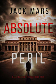 Title: Absolute Peril (A Jake Mercer Political ThrillerBook 4), Author: Jack Mars