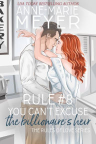 Title: Rule #8: You Can't Excuse the Billionaire's Heir, Author: Anne-marie Meyer