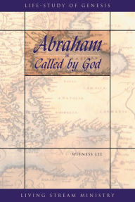Title: Abraham - Called by God, Author: Witness Lee