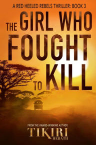 Title: The Girl Who Fought to Kill: A suspense crime novel, Author: Tikiri Herath