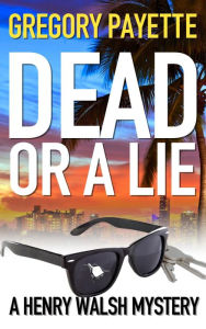 Title: Dead or a Lie, Author: Gregory Payette