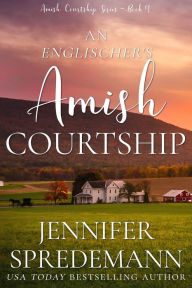 Title: An Englischer's Amish Courtship, Author: Jennifer Spredemann