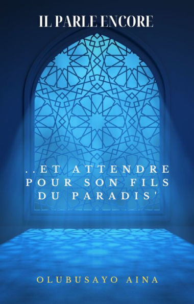 ..ET ATTENDRE POUR SON FILS DU PARADIS' (French Edition): Il parle encore