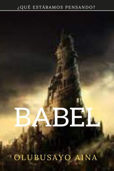 Babel (Spanish Edition): ¿Qué estábamos pensando?
