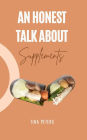 An Honest Talk About Supplements: Navigating the World of Nutritional Boosts