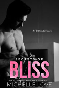 Title: Secrets of Bliss: An Office Romance, Author: Michelle Love