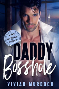 Title: Daddy Bosshole: A Dark Workplace Romance, Author: Vivian Murdoch