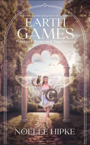 Title: Earth Games: Playbook Rules and Regulations, Author: Noelle Hipke