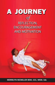 Title: A Journey of Reflection, Encouragement, and Motivation, Author: Merrilyn McMiller BSW