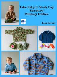 Military Baby Sweaters Crochet Patterns: Take Baby to Work Day Sweaters