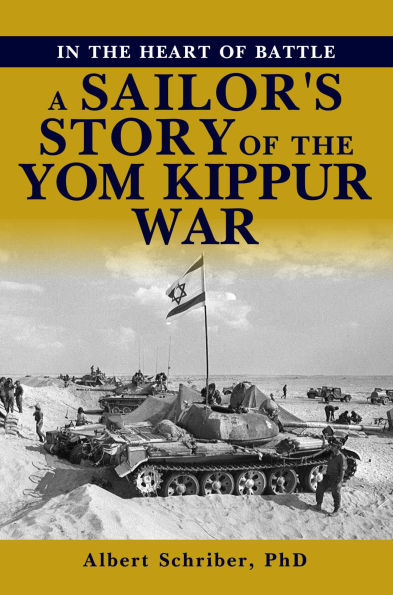 IN THE HEART OF BATTLE: A SAILOR'S STORY OF THE YOM KIPPUR WAR