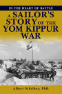 IN THE HEART OF BATTLE: A SAILOR'S STORY OF THE YOM KIPPUR WAR