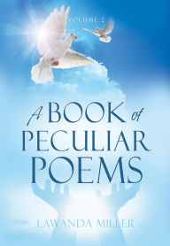 Title: A Book Of Peculiar Poems Volume 2, Author: Lawanda Miller