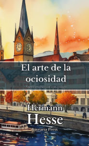 Title: El arte de la ociosidad, Author: Hermann Hesse