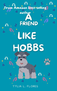 Title: A friend like Hobbs, Author: Tylia L. Flores