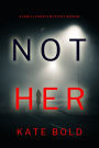 Not Her (A Camille Grace FBI Suspense ThrillerBook 4)
