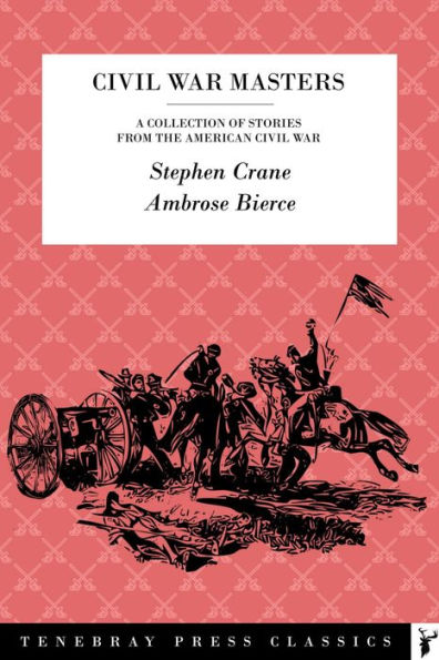 Civil War Masters: Stories from the American Civil War by Stephen Crane & Ambrose Bierce