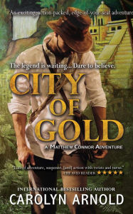 Title: City of Gold: An exciting, action-packed, edge-of-your-seat adventure, Author: Carolyn Arnold