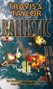 Title: Ballistic, Author: Travis S. Taylor