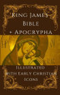 King James Bible with Apocrypha: Illustrated with Early Christian Icons