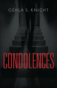 Title: CONDOLENCES, Author: Gehla S. Knight