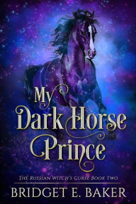 Title: My Dark Horse Prince, Author: Bridget E. Baker