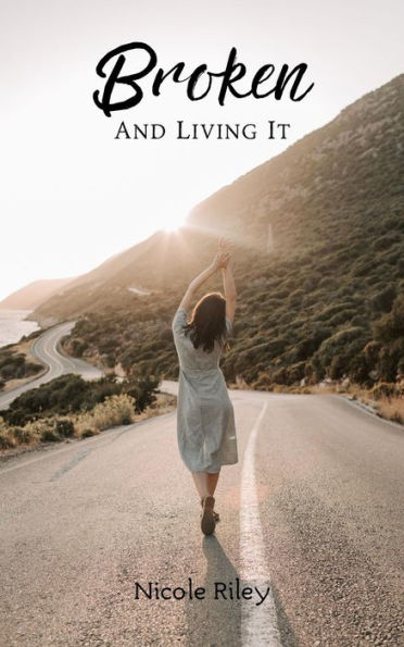 Broken and Living It
