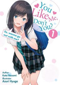 Title: You like me, don't you? Volume 1: So, wanna go out with me?, Author: Kota Nozomi