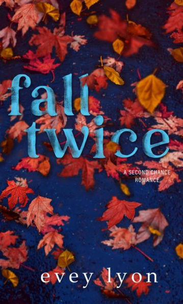 Fall Twice: A Second Chance Small Town Holiday Romance
